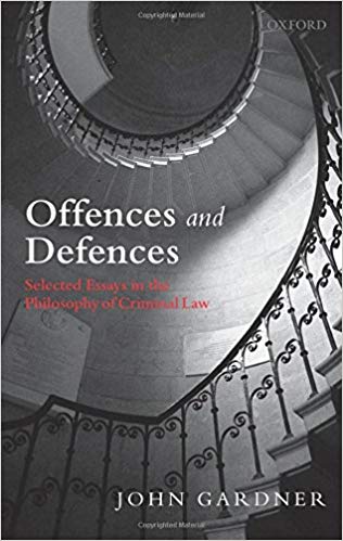 Offences and Defences Selected Essays in the Philosophy of Criminal Law